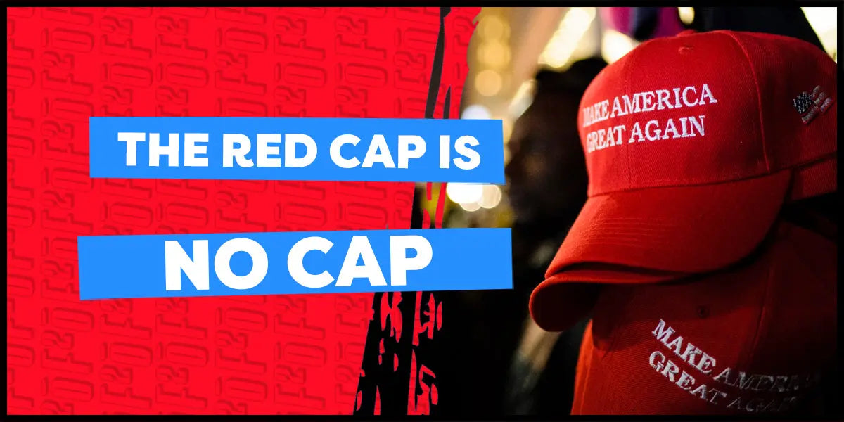 The Red Cap is No Cap